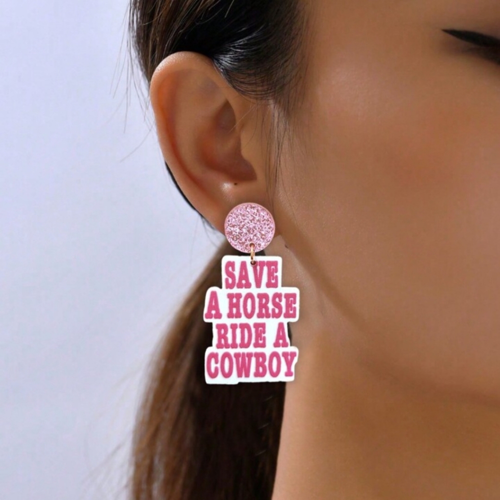"Save A Horse Ride A Cowboy" Acrylic Earrings New!